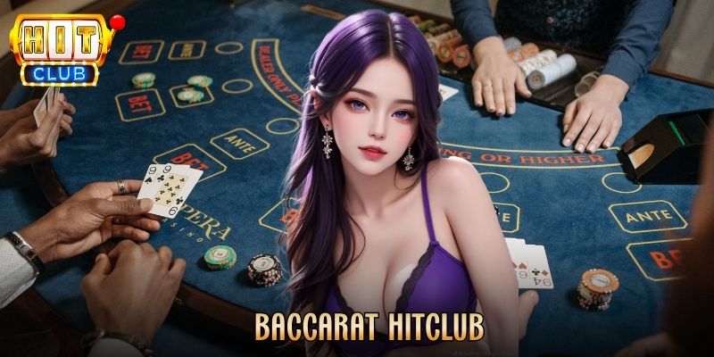 Baccarat Hitclub - Chinh Phục Game Bài Casino Đẳng Cấp